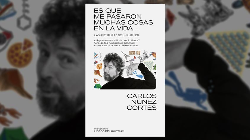 Es que me pasaron muchas cosas en la vida… (Libro de Carlos Núñez Cortés)