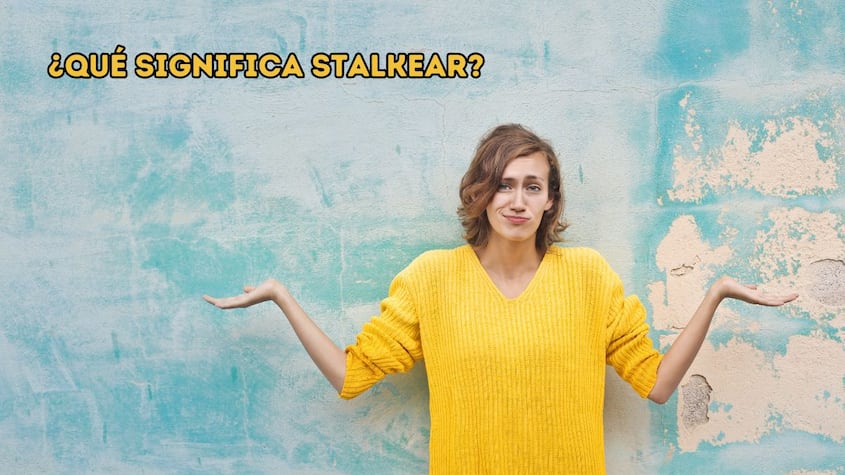 El significado de Stalkear.